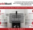 Can You Mount A Tv Over A Fireplace Best Of Mantelmount Mm540 Fireplace Pull Down Tv Mount